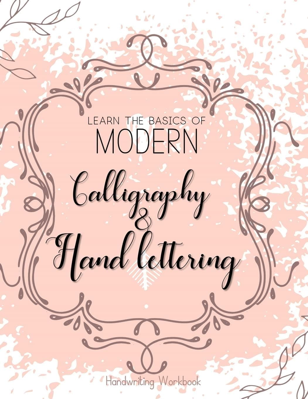 Learn The Basics of Modern Calligraphy and Hand Lettering, Handwriting Workbook (Fillful Daily)