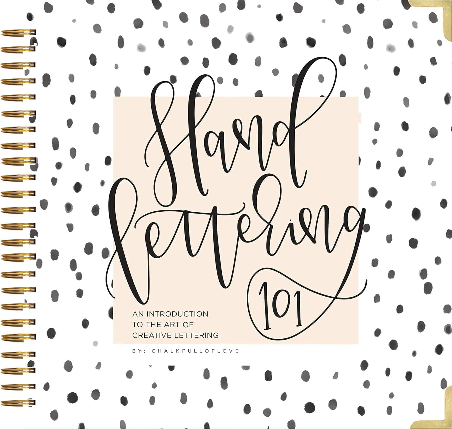 Hand Lettering 101: A Step-by-Step Calligraphy Workbook for Beginners (Gold Spiral-Bound)